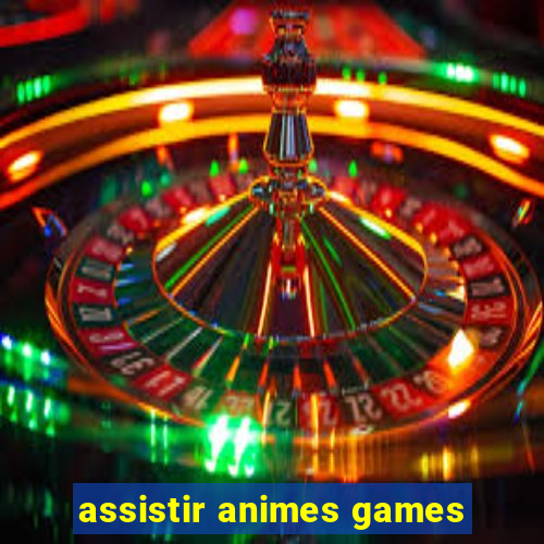 assistir animes games